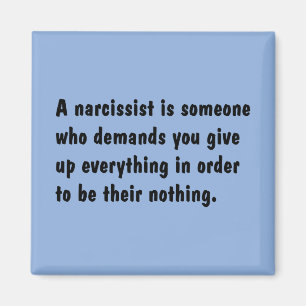 Ein Narcissist ist jemand, der… verlangt Magnet
