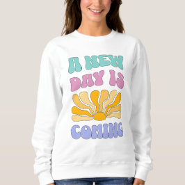 Ein neuer Tag bricht an Sweatshirt