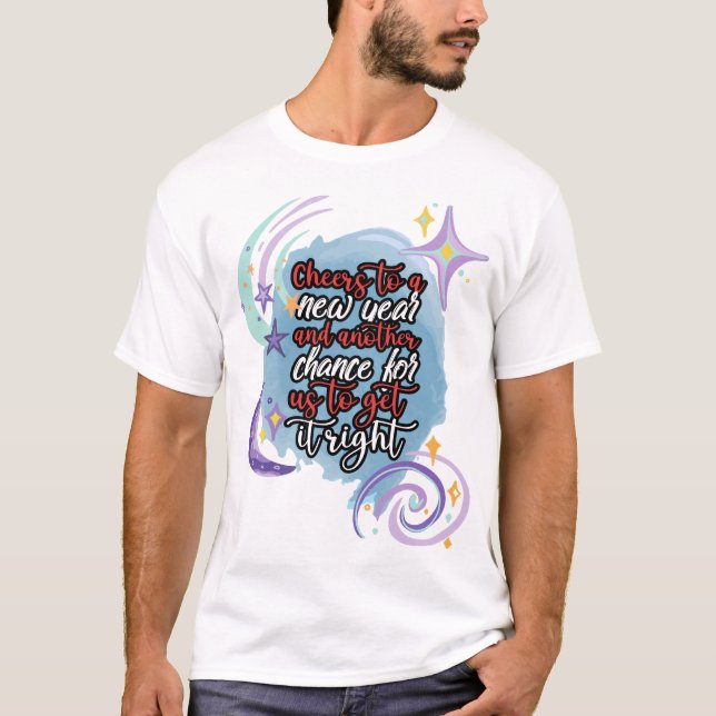 Ein neues Jahr und eine weitere Chance für uns T-Shirt (Vorderseite)