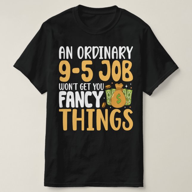 Ein normaler 9-5 Job bringt Ihnen keine Extravagan T-Shirt (Design vorne)