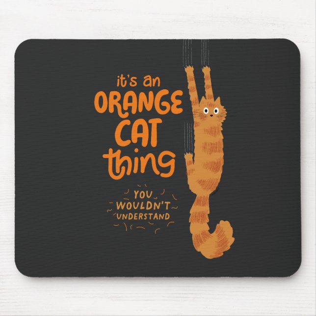 Ein Orange Cat Ding - Funny Tabby Cat Hangon Mousepad (Vorne)