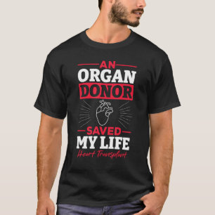 Ein Organspender Rettete mein Herz-Transplantation T-Shirt