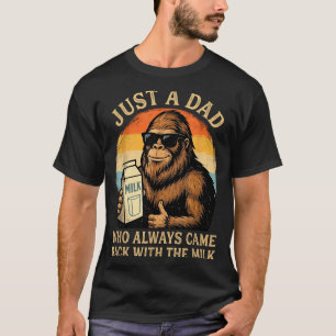 Ein Papa, der mit der Milch Bigfoot Papa zurückkam T-Shirt