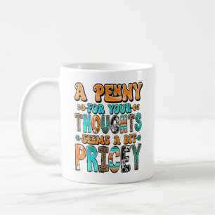 "Ein Penny für deine Gedanken..."  Kaffeetasse