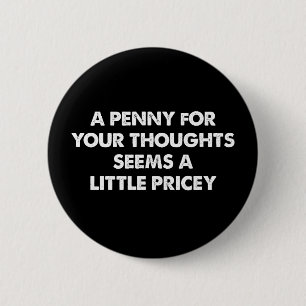Ein Penny für deine Gedanken scheint ein bisschen  Button