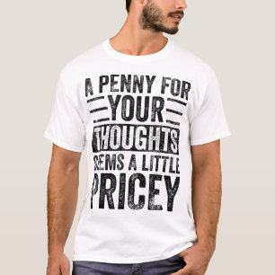 Ein Penny für deine Gedanken scheint ein bisschen T-Shirt