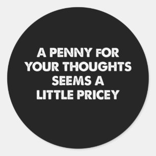 Ein Penny für Ihre Gedanken scheint ein bisschen t Runder Aufkleber