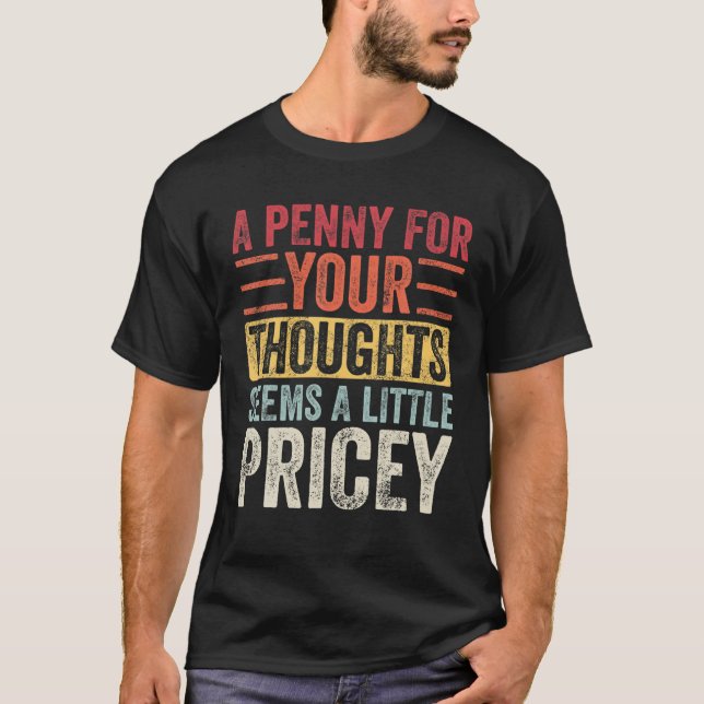 Ein Penny für Ihre Gedanken scheint ein bisschen t T-Shirt (Vorderseite)