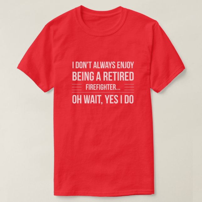 Ein pensionierter Feuerwehrmann sein T-Shirt (Design vorne)