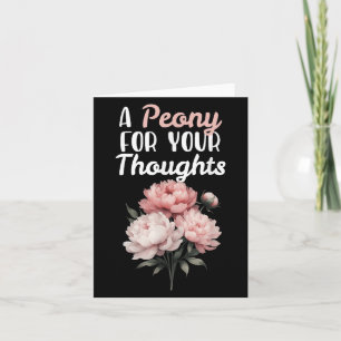 Ein Peony für Ihre Gedanken Blume Florist Funny Qu Karte