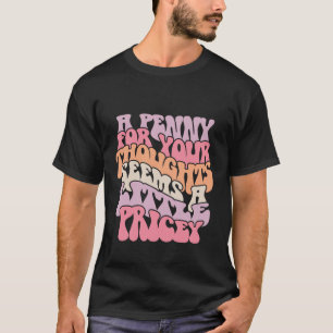 Ein Pfennig für deinen Gedanken lustig T-Shirt