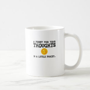 Ein Pfennig für Ihre Gedanken ist ein kleines pri Kaffeetasse