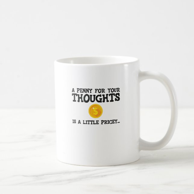Ein Pfennig für Ihre Gedanken ist ein kleines prim Kaffeetasse (Rechts)