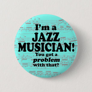 Ein Problem damit got, Jazzmusiker Button