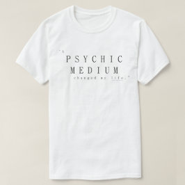 Ein psychisches Medium veränderte mein Leben T-Shirt