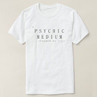 Ein psychisches Medium veränderte mein Leben T-Shirt