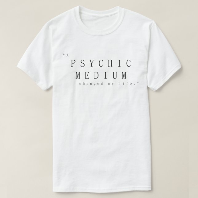 Ein psychisches Medium veränderte mein Leben T-Shirt (Design vorne)