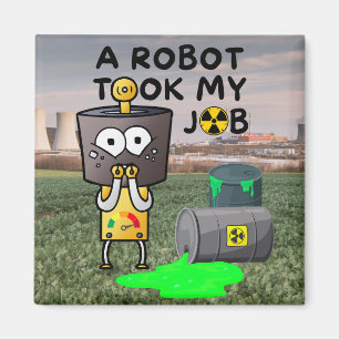 Ein Roboter nahm mir die Arbeit Magnet