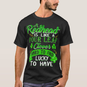 Ein Rotkopf ist wie ein vierblättriges Kleeblatt h T-Shirt