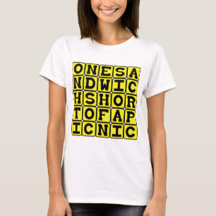 Ein Sandwich zu wenig für ein Picknick, verrückt T-Shirt