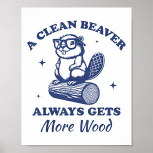 Ein sauberer Biber bekommt immer mehr Holz-Funny A Poster