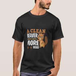 Ein sauberer Biber bekommt immer mehr Holz lustige T-Shirt