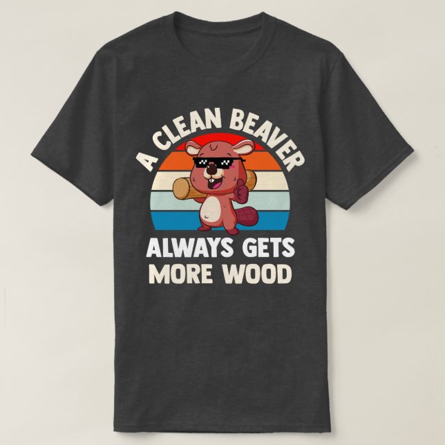 Ein sauberer Biber bekommt immer mehr Holz T-Shirt (Design vorne)