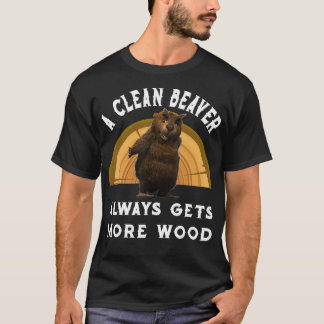 Ein sauberer Biber erhält immer mehr Holz großarti T-Shirt