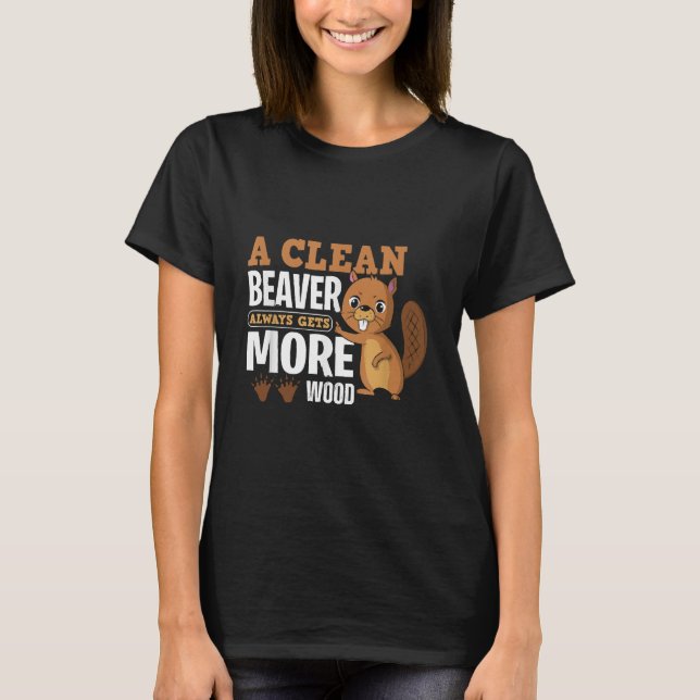 Ein sauberer Biber erhält immer mehr holzkomische  T-Shirt (Vorderseite)
