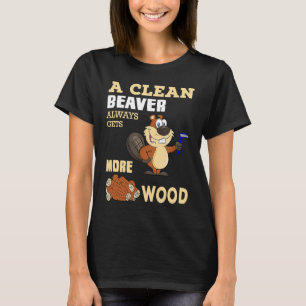 Ein sauberer Biber sorgt immer für mehr Stimmung T-Shirt