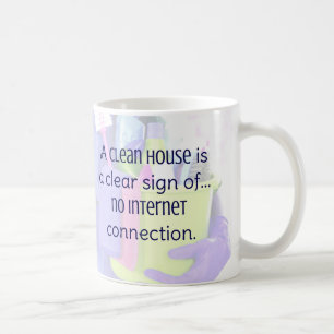 Ein sauberes Haus ist ein klares Zeichen ... kein  Kaffeetasse