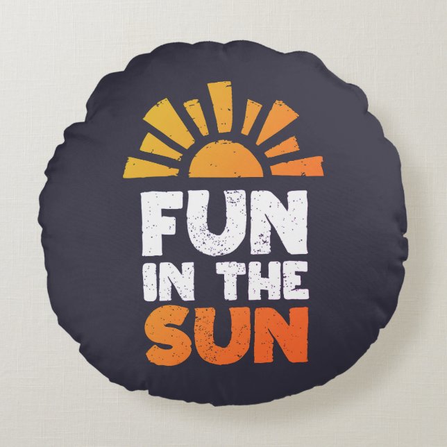 Ein Schild, das Spaß an der Sonne sagt Rundes Kissen (Vorderseite)