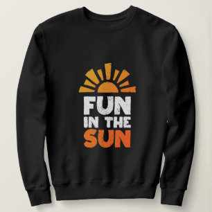 Ein Schild, das Spaß an der Sonne sagt Sweatshirt