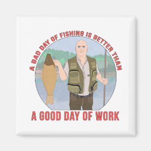 Ein schlechter Angeltag ist besser als ein guter T Magnet