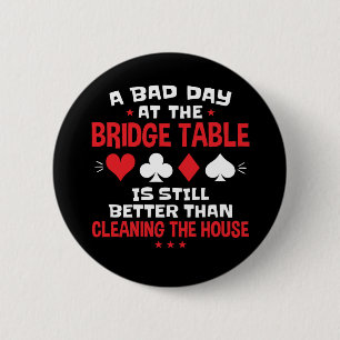 Ein schlechter Tag am Bridge Table Funny Card Game Button