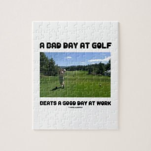 Ein schlechter Tag am Golf schlägt einen guten Ta