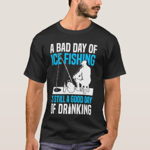 Ein schlechter Tag beim Eisfischen ist immer noch T-Shirt