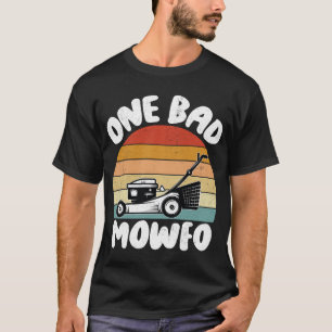 Ein schlechtes Mowfo lustiges Rasenpflege-Mähen Gä T-Shirt