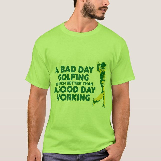 Ein schlechtes Tagesgolf spielen T-Shirt (Vorderseite)