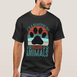Ein schöner Tag, an dem Tiere gerettet werden könn T-Shirt
