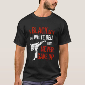 Ein schwarzer Gürtel ist ein weißer Gürtel, der Ka T-Shirt