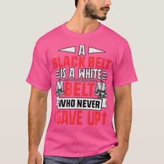 Ein schwarzer Gürtel ist ein weißer Gürtel, der ni T-Shirt