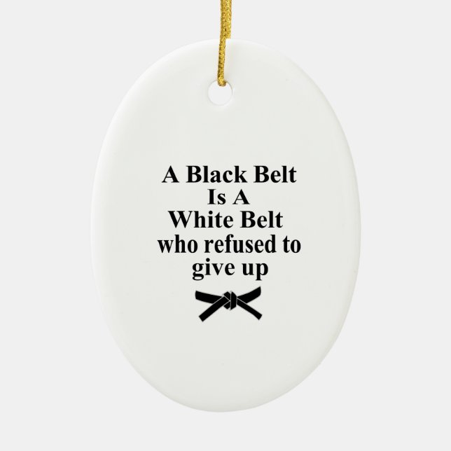 Ein schwarzer Gürtel ist ein weißer Gürtel Karate  Keramik Ornament (Vorne)