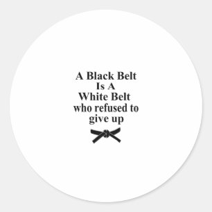 ein schwarzer Gürtel ist ein weißer Gürtel Karate Runder Aufkleber