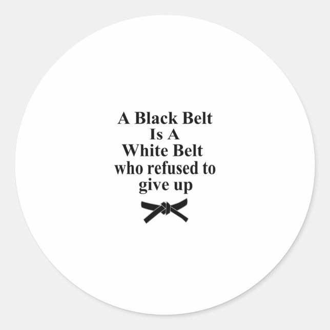 ein schwarzer Gürtel ist ein weißer Gürtel Karate  Runder Aufkleber (Vorderseite)