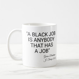 Ein schwarzer Job ist jeder Kaffeetasse