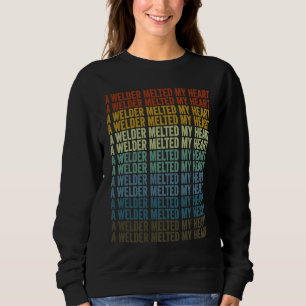 Ein Schweißer schmolz mein Herz Schweißend Metalla Sweatshirt
