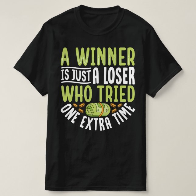 Ein Sieger ist nur ein Verlierer, der ein Extra ve T-Shirt (Design vorne)