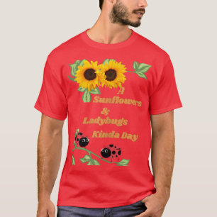 Ein Sonnenblumen & Ladybug Kinda Day Frauen und Ki T-Shirt