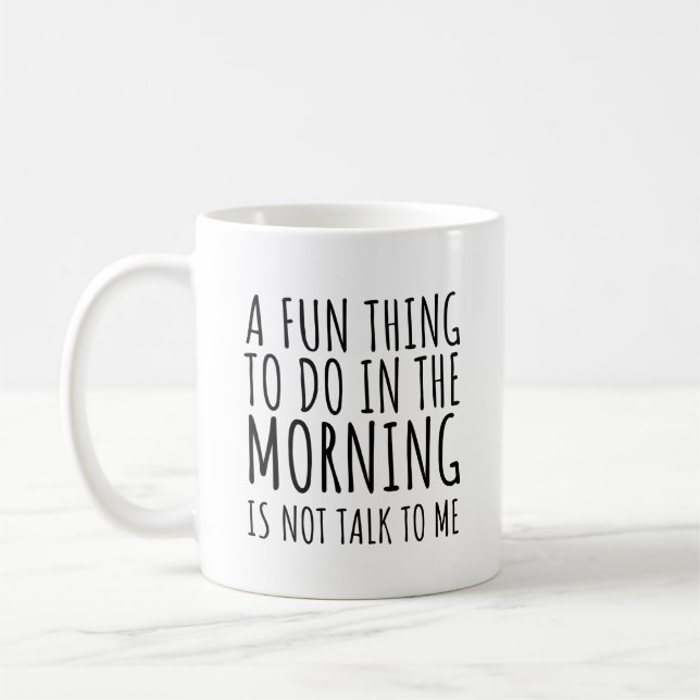 Ein Spaß am Morgen ist nicht mit mir zu reden Kaffeetasse (Links)